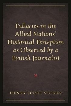 Paperback Fallacies in the Allied Nations' Historical Perception as Observed by a British Journalist Book