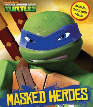 Hardcover Teenage Mutant Ninja Turtles Masked Heroes: Book with Mask Book