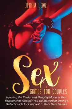 Paperback Sex Game for Couples: : Injecting the Playful and Naughty Mood in Your Relationship Whether You are Married or Dating - Perfect Guide for Co Book