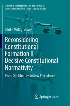 Paperback Reconsidering Constitutional Formation II Decisive Constitutional Normativity: From Old Liberties to New Precedence Book