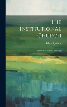 Hardcover The Institutional Church: A Primer in Pastoral Theology Book