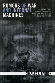 Hardcover Rumors of War and Infernal Machines: Technomilitary Agenda-Setting in American and British Speculative Fiction Book