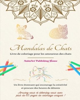 Paperback Mandalas de chats Livre de coloriage pour les amoureux des chats Designs uniques de chatons Cadeau idéal: Un livre étonnant qui encourage la créativit [French] Book