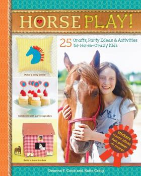Spiral-bound Horse Play!: 25 Crafts, Party Ideas & Activities for Horse-Crazy Kids Book