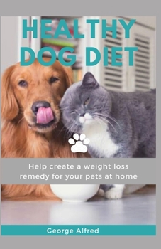 Paperback Healthy Dog Diet: Help create a weight loss remedy for your pets at home Book