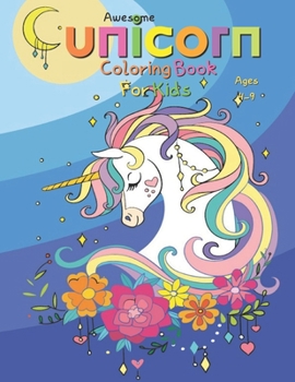Awesome Unicorn Coloring Book For Kids Ages 4-9