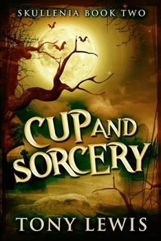 Cup and Sorcery - Book #2 of the Skullenia