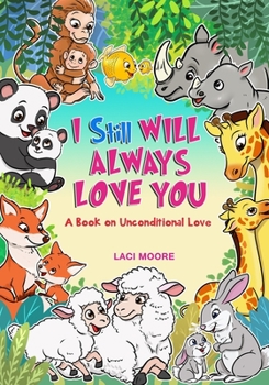 Paperback I Will Always Love You: A Book About Unconditional Love Book