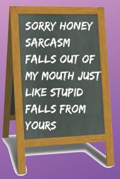 Sorry Honey Blank Lined Notebook Journal: A daily diary, composition or log book, funny gag gift idea!