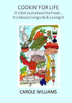 Paperback Cookin' For Life, It's Not Just About the Food: It's About Living Life and Loving It! Book