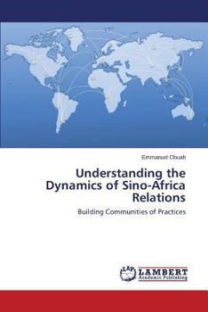 Paperback Understanding the Dynamics of Sino-Africa Relations Book