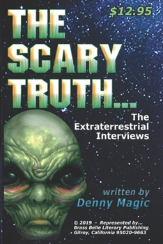 Paperback The Scary Truth: The Alien Interviews Book