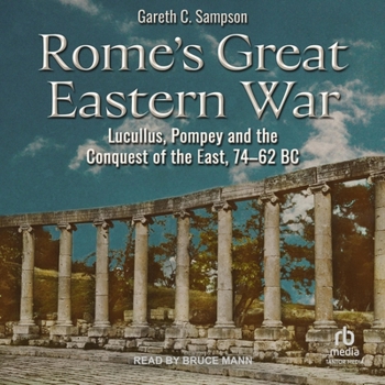 Audio CD Rome's Great Eastern War: Lucullus, Pompey and the Conquest of the East, 74-62 BC Book