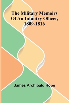 The Military Memoirs Of An Infantry Officer, 1809-1816