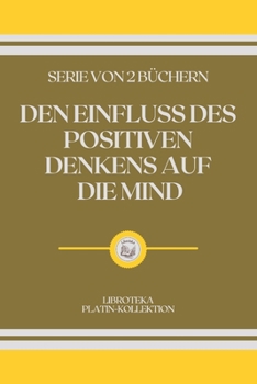 Paperback Den Einfluss Des Positiven Denkens Auf Die Mind: serie von 2 b?chern [German] Book