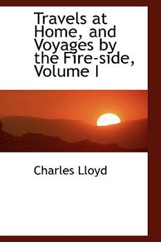 Paperback Travels at Home, and Voyages by the Fire-Side, Volume I Book