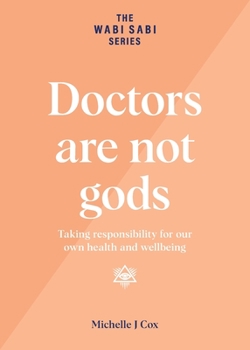 Paperback Doctors are not gods: Taking responsibility for our own health and wellbeing Book