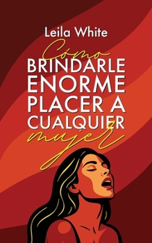 Paperback Cómo brindarle enorme placer a cualquier mujer [Spanish] Book