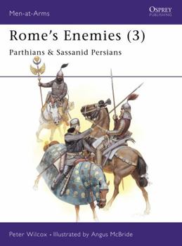 Rome's Enemies (3): Parthians and Sassanid Persians - Book #175 of the Osprey Men at Arms