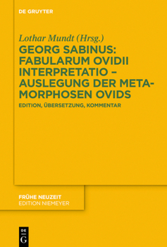 Hardcover Georg Sabinus: Fabularum Ovidii Interpretatio - Auslegung Der Metamorphosen Ovids: Edition, Übersetzung, Kommentar [German] Book