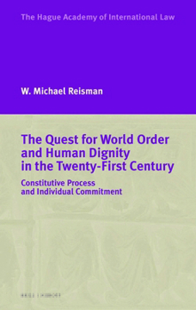 Paperback The Quest for World Order and Human Dignity in the Twenty-First Century: Constitutive Process and Individual Commitment Book
