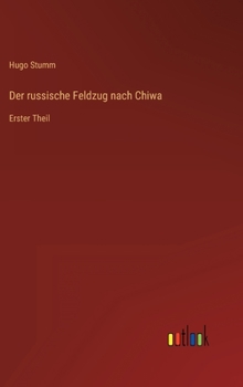 Hardcover Der russische Feldzug nach Chiwa: Erster Theil [German] Book