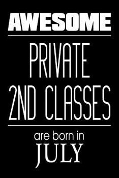 Paperback Awesome Private 2nd Classes Are Born In July: US Military Armed Forces Birthday Gift Notebook Book