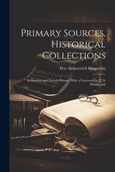 Paperback Primary Sources, Historical Collections: In Russian and French Prisons, With a Foreword by T. S. Wentworth Book