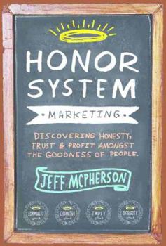 Paperback Honor System Marketing: Discovering Honesty, Trust & Profit Amongst the Goodness of People Book
