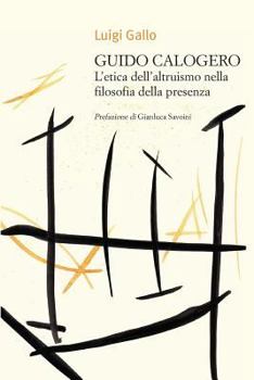 Paperback Guido Calogero. L'etica dell'altruismo nella filosofia della presenza [Italian] Book