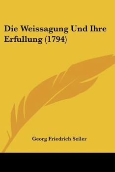 Paperback Die Weissagung Und Ihre Erfullung (1794) [German] Book