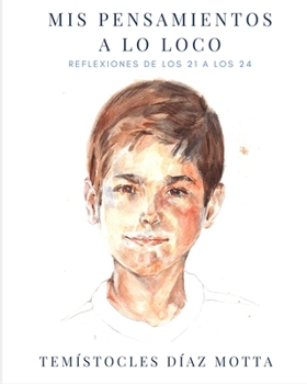 Paperback Mis Pensamientos a Lo Loco: Reflexiones de los 21 a los 24 [Spanish] Book