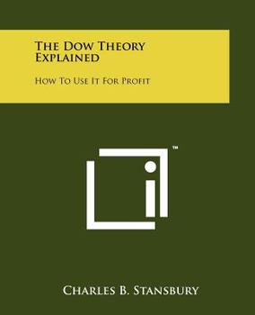 Paperback The Dow Theory Explained: How To Use It For Profit Book