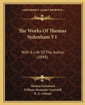 Paperback The Works Of Thomas Sydenham V1: With A Life Of The Author (1848) Book