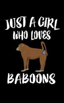 Paperback Just A Girl Who Loves Baboons: Animal Nature Collection Book