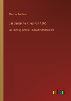 Paperback Der deutsche Krieg von 1866: Der Feldzug in West- und Mitteldeutschland [German] Book