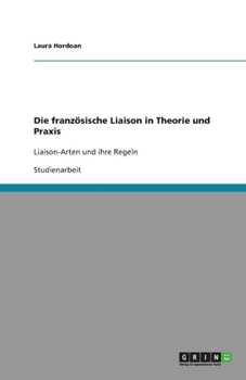 Paperback Die französische Liaison in Theorie und Praxis: Liaison-Arten und ihre Regeln [German] Book