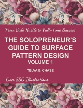 Paperback The Solopreneur's Guide to Surface Pattern Design Volume 1 Book