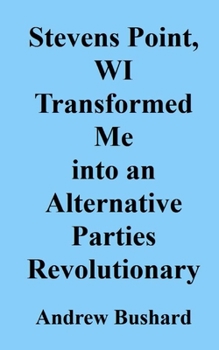 Paperback Stevens Point, WI Transformed Me into an Alternative Parties Revolutionary Book