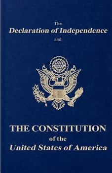 The Declaration of Independence and The Constitution of the United States