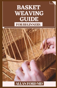 Paperback Basket Weaving Guide for Beginners: All the Abilities and Devices You Require to Begin (How To Rudiments) Book