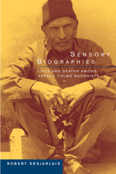 Sensory Biographies: Lives and Deaths among Nepal's Yolmo Buddhists - Book  of the Ethnographic Studies in Subjectivity