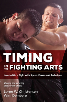 Paperback Timing in the Fighting Arts: How to Win a Fight with Speed, Power, and Technique Book