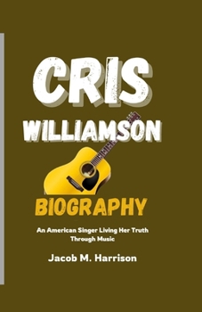 CRIS WILLIAMSON BIOGRAPHY: An American Singer Living Her Truth Through Music