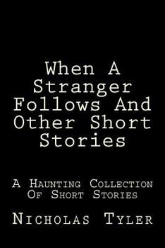 Paperback When A Stranger Follows And Other Short Stories: A Haunting Collection Of Short Stories Book