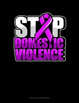 Paperback Stop Domestic Violence: Unruled Composition Book