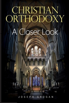CHRISTIAN ORTHODOXY: A Closer Look
