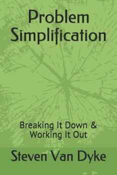 Paperback Problem Simplification: Breaking It Down & Working It Out Book