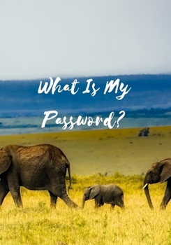 Paperback What Is My Password?: The perfect sweet elephant tracker to log your sites, usernames and passwords. Book