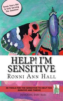Paperback Help! I'm Sensitive: 50 Tools for the Sensitive to Help You Survive & Thrive Book